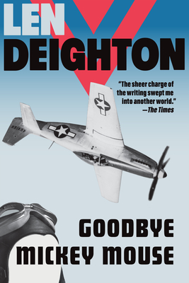 Goodbye Mickey Mouse - Len Deighton