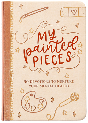 Coperta cărții 'My Painted Pieces: 40 Devotions to Nurture Your Mental Health - Audrey Bailey'