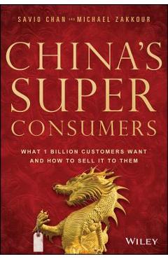 Coperta cărții 'China's Super Consumers: What 1 Billion Customers Want and How to Sell It to Them - Savio Chan'