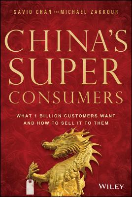 Coperta cărții 'China's Super Consumers: What 1 Billion Customers Want and How to Sell It to Them - Savio Chan'