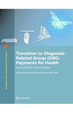 Coperta cărții 'Transition to Diagnosis-Related Group (DRG) Payments for Health: Lessons from Case Studies - Caryn Bredenkamp'