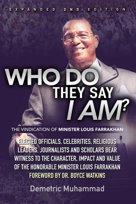 Who Do They Say I Am 2nd Edition: The Vindication of Minister Louis Farrakhan - Demetric Muhammad