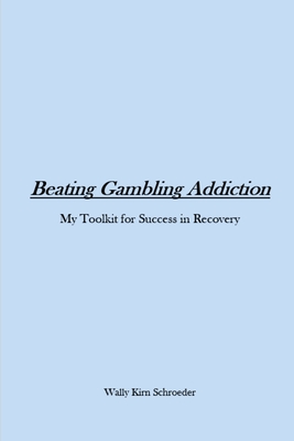 Coperta cărții 'Beating Gambling Addiction - Wally Schroeder'