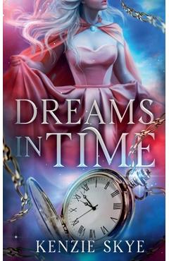 Coperta cărții 'Dreams in Time - Kenzie Skye'