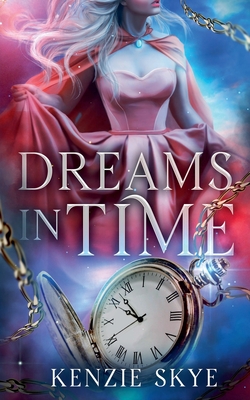 Dreams in Time - Kenzie Skye