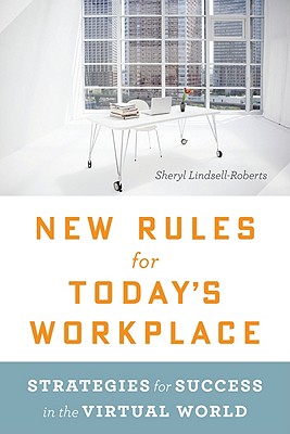 New Rules for Today's Workplace: Strategies for Success in the Virtual World - Sheryl Lindsell-roberts