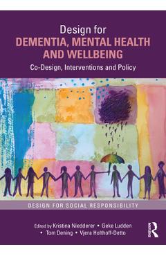 Coperta cărții 'Design for Dementia, Mental Health and Wellbeing: Co-Design, Interventions and Policy - Kristina Niedderer'