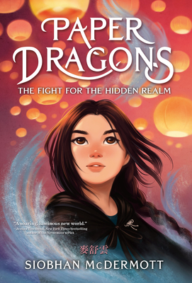 Paper Dragons: The Fight for the Hidden Realm - Siobhan Mcdermott