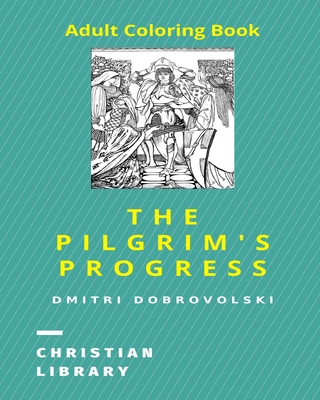 The Pilgrim's Progress: Adult Coloring Book - Dmitri Dobrovolski