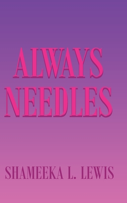 Always Needles - Shameeka L. Lewis