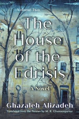 The House of the Edrisis: A Novel, Volume Two - Ghazaleh Alizadeh