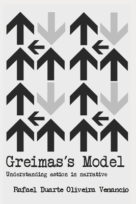 Greimas's Model: Understanding action in narrative - Rafael Duarte Oliveira Venancio