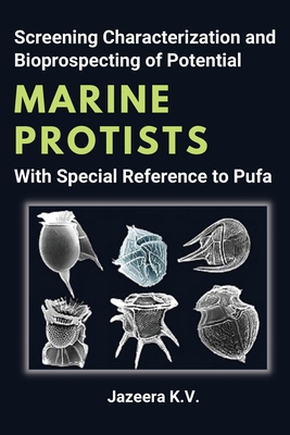 Screening Characterization and Bioprospecting of Potential Marine Protists With Special Reference to Pufa - Jazeera K. V.