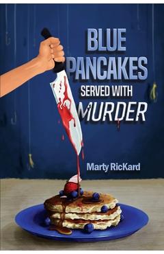 Coperta cărții 'Blue Pancakes Served With Murder - Marty Rickard'