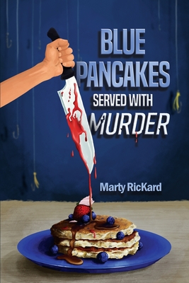 Blue Pancakes Served With Murder - Marty Rickard
