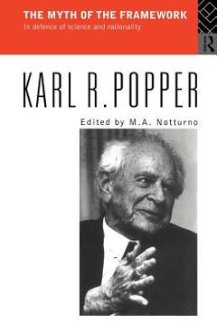 The Myth of the Framework: In Defence of Science and Rationality - Karl Popper