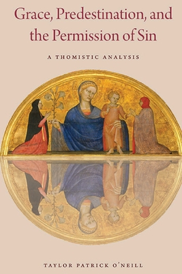Coperta cărții 'Grace, Predestination, and The Permission of Sin - Taylor P. O'neill'