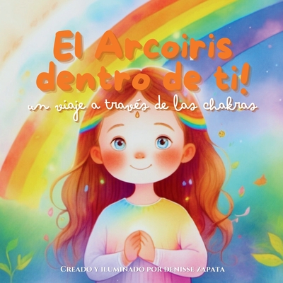 El Arcoiris dentro de ti! - Denisse Nohelia Zapata