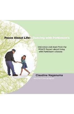 Coperta cărții 'Peace About Life: Dancing with Parkinson's - Claudine Naganuma'