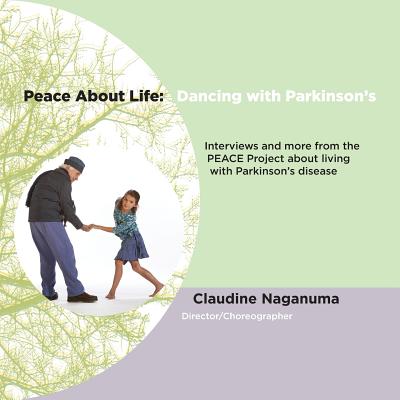 Coperta cărții 'Peace About Life: Dancing with Parkinson's - Claudine Naganuma'