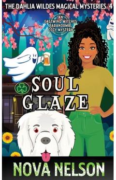 Coperta cărții 'Soul Glaze: An Eastwind Witches Paranormal Cozy Mystery - Nova Nelson'