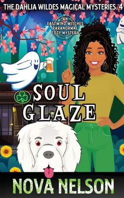 Coperta cărții 'Soul Glaze: An Eastwind Witches Paranormal Cozy Mystery - Nova Nelson'