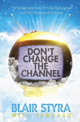 Don't Change the Channel - Blair Styra