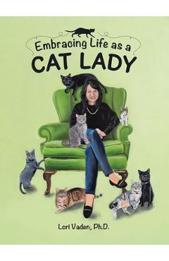 Coperta cărții 'Embracing Life as a Cat Lady - Lori Vaden'