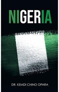Coperta cărții 'Nigeria: X-ray of Issues and the Way Forward - Kemdi Chino Opara'