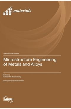 Coperta cărții 'Microstructure Engineering of Metals and Alloys - Konstantin Borodianskiy'