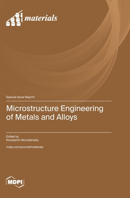 Coperta cărții 'Microstructure Engineering of Metals and Alloys - Konstantin Borodianskiy'