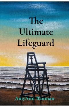 Coperta cărții 'The Ultimate Lifeguard - Amyann Bauman'