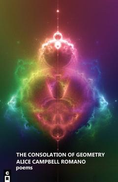 Coperta cărții 'The Consolation of Geometry - Alice Campbell Romano'