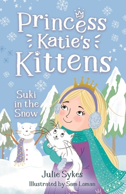 Suki in the Snow: Princess Katie's Kittens 3 - Julie Sykes