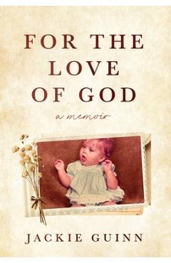 Coperta cărții 'For the Love of God: A Memoir - Jackie Guinn'