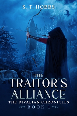 Coperta cărții 'The Traitor's Alliance: The Divalian Chronicles - S. T. Hobbs'