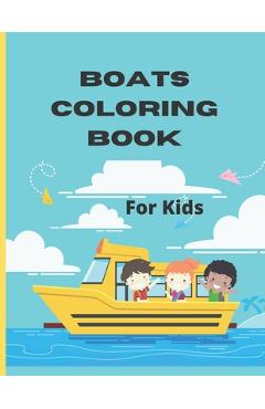 Coperta cărții 'Boats Coloring Book For Kids: Boat Coloring Book for Kids & Children's The Book Includes Detailed Original Hand Drawn'