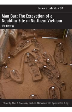 Coperta cărții 'Man Bac: The Excavation of a Neolithic Site in Northern Vietnam - Marc F. Oxenham'