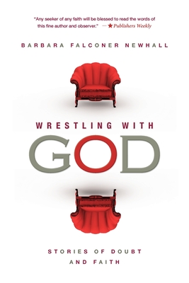 Coperta cărții 'Wrestling with God: Stories of Doubt and Faith - Barbara Falconer Newhall'
