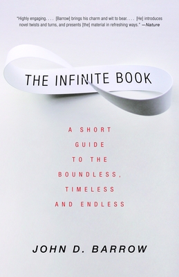 The Infinite Book: A Short Guide to the Boundless, Timeless and Endless - John D. Barrow