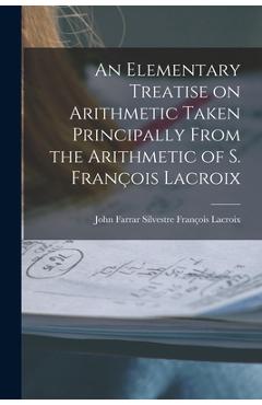 Coperta cărții 'An Elementary Treatise on Arithmetic Taken Principally From the Arithmetic of S. François Lacroix - John Farrar'