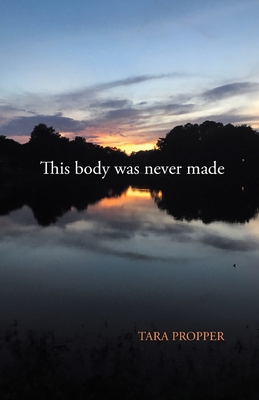 Coperta cărții 'This body was never made - Tara Propper'