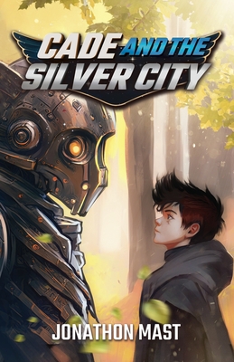 Cade and the Silver City - Jonathon Mast