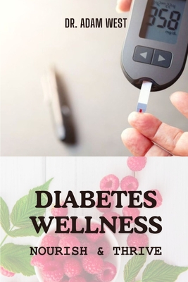 Diabetes Wellness: Nourish and Thrive - Adam West