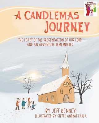 Coperta cărții 'A Candlemas Journey: The Feast of the Presentation of Our Lord and an Adventure Remembered - Jeff Kenney'