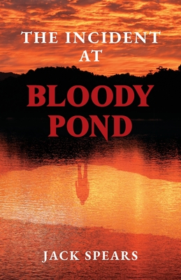 The Incident at Bloody Pond: Sequel to Trust Me with Your Life - Jack Spears