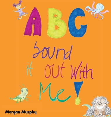 Coperta cărții 'ABC Sound It Out With Me! - Morgan Murphy'