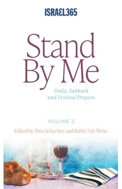 Coperta cărții 'Stand By Me - Volume 2: Daily, Sabbath and Festival Prayers: Hebrew Prayers for All Believers, Vol. 1 - Rabbi Tuly Weisz'