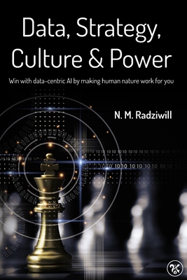 Coperta cărții 'Data, Strategy, Culture & Power: Win with Data-Centric AI by making human nature work for you - Morgan C. Benton'