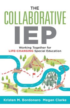 Coperta cărții 'The Collaborative IEP: Working Together for Life-Changing Special Education (Create Effective Individualized Education'